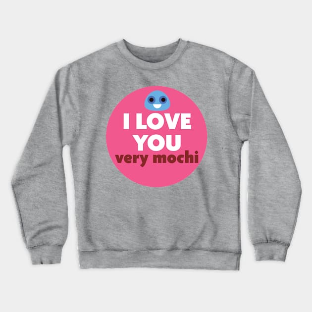 I love you very mochi Crewneck Sweatshirt by crazyanimal